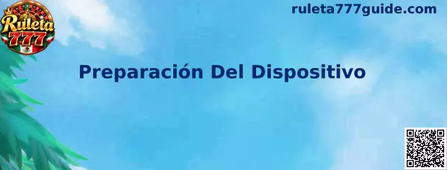 Preparación Del Dispositivo en Ruleta 777