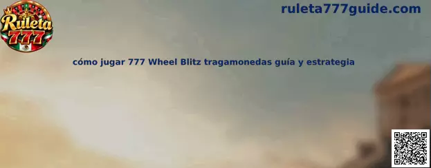 Explicación de cómo jugar 777 Wheel Blitz tragamonedas guía y estrategia