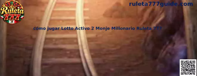 Explicación de cómo jugar Lotto Activo 2 Monje Millonario Ruleta 777