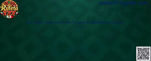 Guía visual para aprender ruleta americana 777 paso a paso