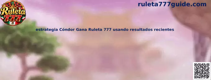 Explicación de estrategia Cóndor Gana Ruleta 777 usando resultados recientes