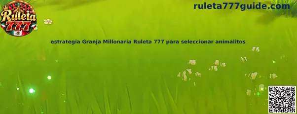 Estrategia Granja Millonaria Ruleta 777 para seleccionar animalitos