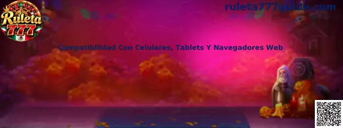 Compatibilidad de Ruleta 777 con celulares, tablets y navegadores web