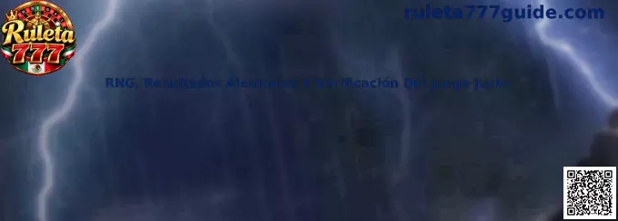 RNG, Resultados Aleatorios Y Verificación Del Juego Justo
