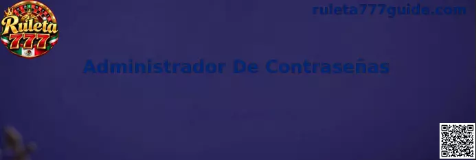 Guía visual de Ruleta 777 para utilizar un administrador de contraseñas de forma segura