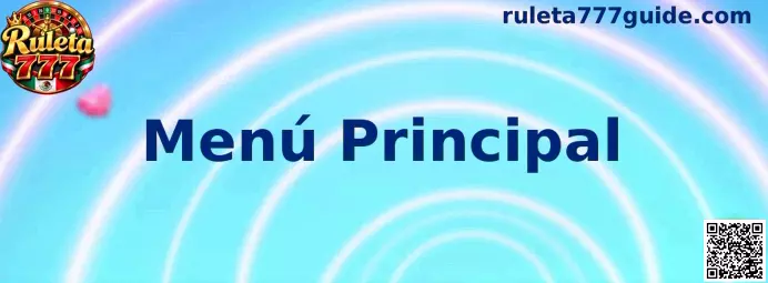 Referencia visual del Menú Principal de Ruleta 777 para identificar las opciones de navegación de la cuenta