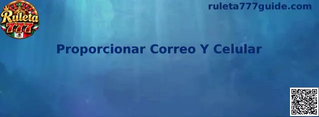 Guía para proporcionar correo y celular en Ruleta 777