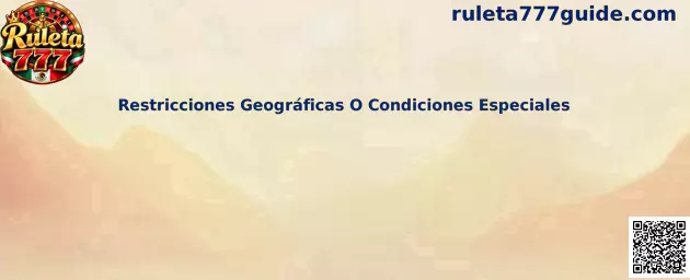 Restricciones Geográficas O Condiciones Especiales en Ruleta 777