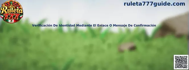 Guía de Ruleta 777 sobre verificación de identidad mediante correo electrónico o mensaje de confirmación